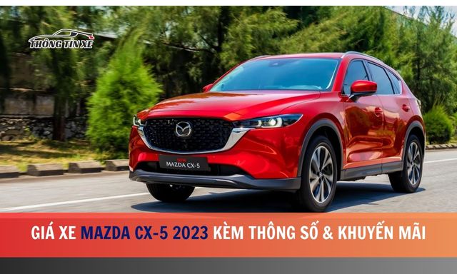 Giá xe Mazda CX-5 2023 kèm Thông Số & Khuyến Mãi [thangnam]