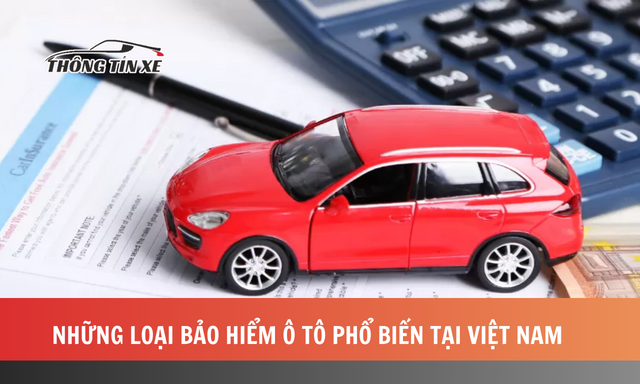 Những loại bảo hiểm ô tô phổ biến tại Việt Nam