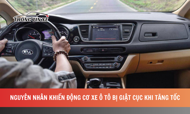 Nguyên nhân khiến động cơ xe ô tô bị giật cục khi tăng tốc