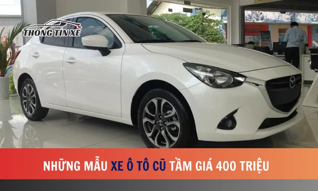 Những mẫu xe ô tô cũ giá trong tầm giá 400 triệu