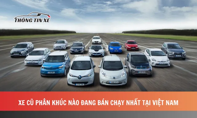 Xe cũ phân khúc nào đang bán chạy nhất tại Việt Nam