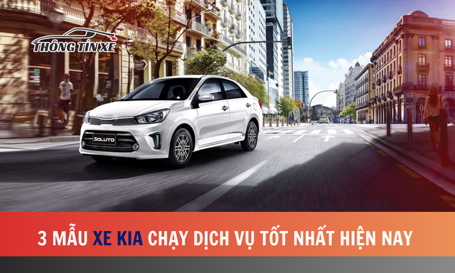 3 mẫu xe KIA chạy dịch vụ tốt nhất hiện nay