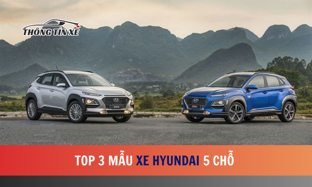 Top 3 mẫu xe Hyudai 5 chỗ được nhiều người yêu thích nhất