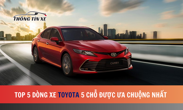 Top 5 dòng xe Toyota 5 chỗ được ưa chuộng nhất năm 2023