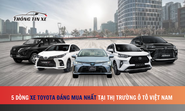 5 dòng xe Toyota đáng mua nhất tại thị trường ô tô Việt Nam