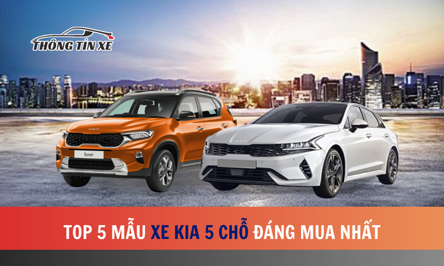 Top 5 mẫu xe KIA 5 chỗ đáng mua nhất