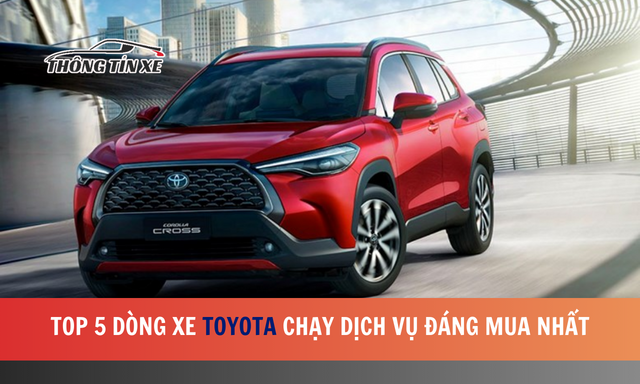 Top 5 dòng xe Toyota chạy dịch vụ đáng mua nhất 2024