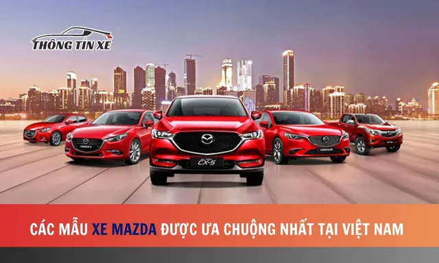 Các mẫu xe Mazda được ưa chuộng nhất tại thị trường Việt Nam