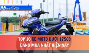 top 10 mẫu xe moto dưới 175cc đáng mua nhất hiện nay