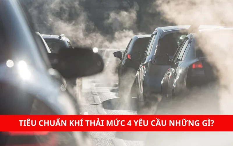 tieu-chuan-khi-thai-muc-4-yeu-cau-nhung-gi-png-1 Tiêu chuẩn khí thải mức 4 yêu cầu những gì?