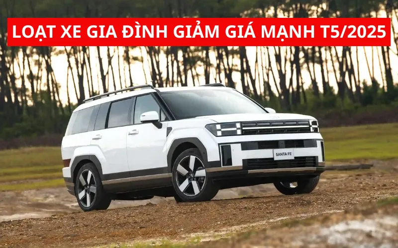 loat-xe-gia-dinh-giam-gia-manh-t5_2025-png-1 Các mẫu xe gia đình giảm giá mạnh trong tháng 05/2025