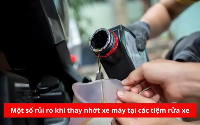 mot so rui ro khi thay nhot xe may tai cac tiem rua xe png 1