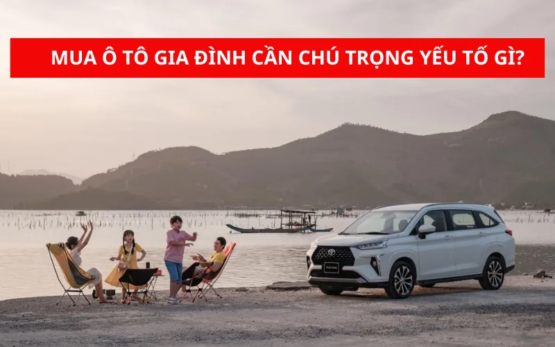 mua-o-to-gia-dinh-can-chu-trong-yeu-to-gi-png-1 Mua xe ô tô gia đình cần chú trọng yếu tố gì?
