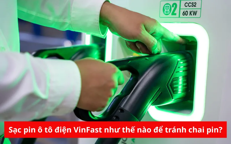 sac-pin-o-to-dien-vinfast-nhu-the-nao-de-tranh-chai-pin-png-1 Sạc pin ô tô điện VinFast như thế nào để tránh chai pin?