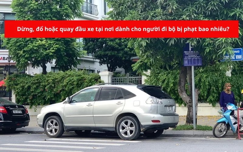 dung do hoac quay dau xe tai noi danh cho nguoi di bo bi phat bao nhieu png 1