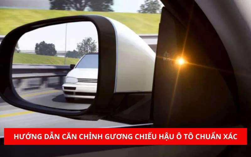 huong-dan-can-chinh-guong-chieu-hau-o-to-chuan-xac-png-1 Hướng dẫn căn chỉnh gương chiếu hậu ô tô chuẩn xác