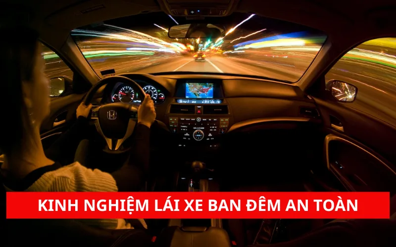 Kinh nghiệm lái xe ban đêm an toàn cho "tài mới"